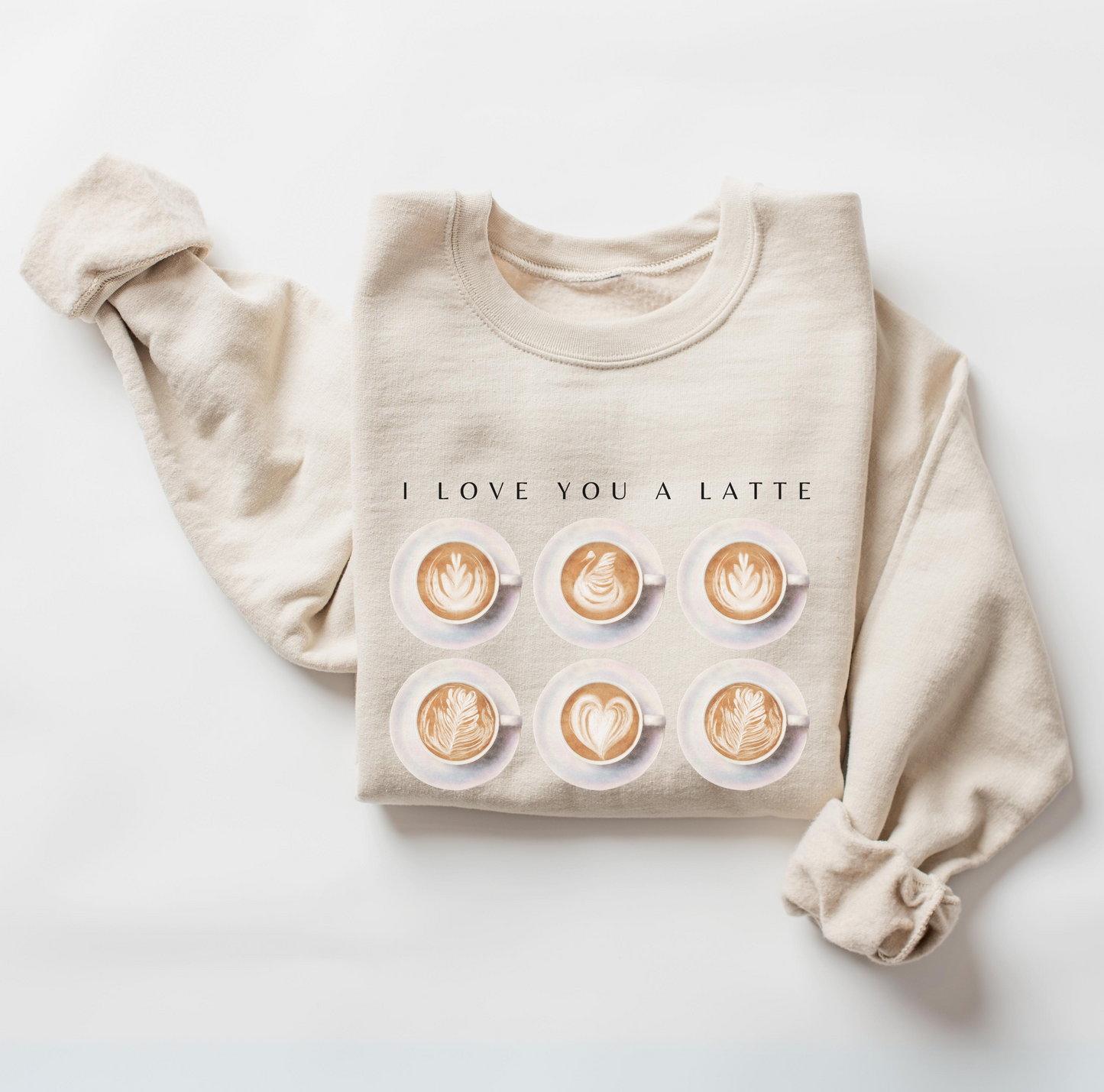 I Love You a Latte: A Coffee Sweatshirt